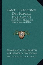 Canti E Racconti Del Popolo Italiano V2: Canti Delle Provincie Meridionali (1871)