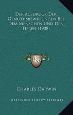 Der Ausdruck Der Gemuthsbewegungen Bei Dem Menschen Und Den Tieren (1908)