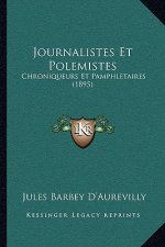 Journalistes Et Polemistes: Chroniqueurs Et Pamphletaires (1895)