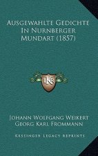 Ausgewahlte Gedichte In Nurnberger Mundart (1857)