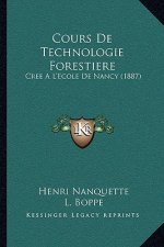 Cours De Technologie Forestiere: Cree A L'Ecole De Nancy (1887)