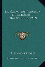 Du Caractere Religieux De La Royaute Pharaonique (1902)