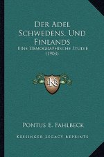 Der Adel Schwedens, Und Finlands: Eine Demographische Studie (1903)