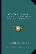Vie De Gerbert: Premier Pape Francais Sous Le Nom De Silvestre II (1867)