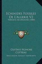 Echinides Fossiles De L'Algerie V2: Terrains Secondaires (1884)