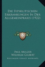 Die Syphilitischen Erkrankungen In Der Allgemeinpraxis (1922)