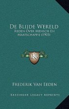 De Blijde Wereld: Reden Over Mensch En Maatschappij (1903)