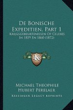 De Bonische Expeditien, Part 1: Krijgsgebeurtenissen Op Celebes In 1859 En 1860 (1872)