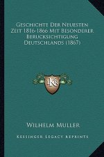 Geschichte Der Neuesten Zeit 1816-1866 Mit Besonderer Berucksichtigung Deutschlands (1867)