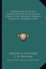 Universalregister Zur Geschichte Der Religion Jesu Christi Von Friedrich Leopold Grafen Zu Stolberg (1859)
