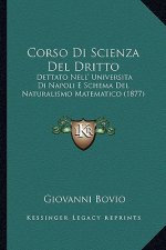 Corso Di Scienza Del Dritto: Dettato Nell' Universita Di Napoli E Schema Del Naturalismo Matematico (1877)