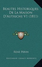 Beautes Historiques De La Maison D'Autriche V1 (1811)