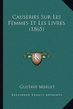 Causeries Sur Les Femmes Et Les Livres (1865)