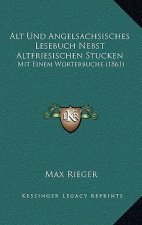 Alt Und Angelsachsisches Lesebuch Nebst Altfriesischen Stucken: Mit Einem Worterbuche (1861)