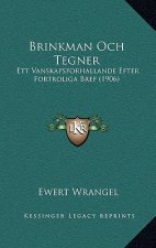 Brinkman Och Tegner: Ett Vanskapsforhallande Efter Fortroliga Bref (1906)