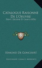 Catalogue Raisonne De L'Oeuvre: Peint, Dessine Et Grave (1876)