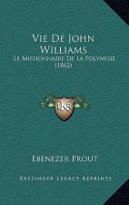 Vie De John Williams: Le Missionnaire De La Polynesie (1862)