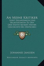 An Meine Kritiker: Nebst Erganzungen Und Erlauterungen Zu Den Drei Ersten Banden Meiner Geschichte Des Deutschen Volkes (1883)