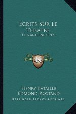 Ecrits Sur Le Theatre: Et A Antoine (1917)