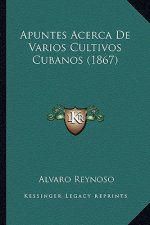 Apuntes Acerca De Varios Cultivos Cubanos (1867)