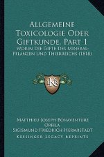 Allgemeine Toxicologie Oder Giftkunde, Part 1: Worin Die Gifte Des Mineral-Pflanzen Und Thierreichs (1818)