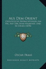 Aus Dem Orient: Geologische Beobachtungen Am Nil, Auf Der Sinai-Halbinsel Und In Syrien (1878)