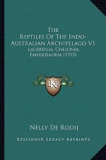 The Reptiles Of The Indo-Australian Archipelago V1: Lacertilia, Chelonia, Emydosauria (1915)