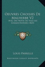 Oeuvres Choisies De Malherbe V2: Avec Des Notes De Tous Les Commentateurs (1825)