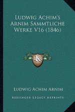 Ludwig Achim's Arnim Sammtliche Werke V16 (1846)