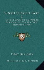 Voorlezingen Part 2: Over de Waarheid En Waardij Der Schriften Van Het Oude Testament (1848)