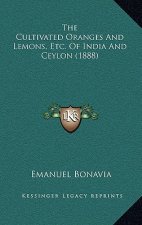 The Cultivated Oranges And Lemons, Etc. Of India And Ceylon (1888)