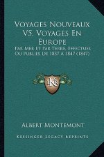 Voyages Nouveaux V5, Voyages En Europe: Par Mer Et Par Terre, Effectues Ou Publies De 1837 A 1847 (1847)