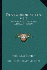 Denkwurdigkeiten V1-2: Aus Der Vergangenheit Westfalen's (1869)