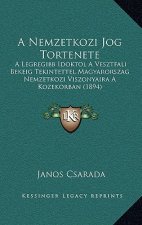 A Nemzetkozi Jog Tortenete: A Legregibb Idoktol A Vesztfali Bekeig Tekintettel Magyarorszag Nemzetkozi Viszonyaira A Kozekorban (1894)