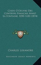 Chefs-D'Oeuvre Des Conteurs Francais Avant La Fontaine, 1050-1650 (1874)