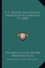 F. G. Dinters Ausgewahlte Padagogische Schriften V1 (1880)