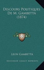 Discours Politiques De M. Gambetta (1874)
