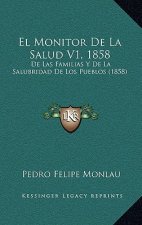 El Monitor De La Salud V1, 1858: De Las Familias Y De La Salubridad De Los Pueblos (1858)