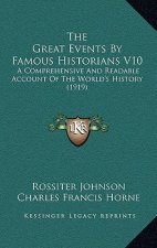 The Great Events By Famous Historians V10: A Comprehensive And Readable Account Of The World's History (1919)