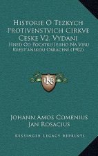 Historie O Tezkych Protivenstvich Cirkve Ceske V2, Vydani: Hned Od Pocatku Jejiho Na Viru Krest'anskou Obraceni (1902)