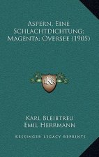 Aspern, Eine Schlachtdichtung; Magenta; Oversee (1905)
