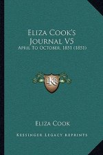 Eliza Cook's Journal V5: April To October, 1851 (1851)