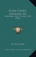 Eliza Cook's Journal V6: November, 1851, To April, 1852 (1852)