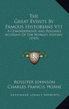 The Great Events By Famous Historians V11: A Comprehensive And Readable Account Of The World's History (1919)