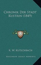 Chronik Der Stadt Kustrin (1849)