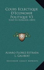 Cours Eclectique D'Economie Politique V3: Ecrit En Espagnol (1833)