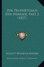 Der Prophetismus Der Hebraer, Part 2 (1837)