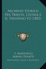 Archivio Storico Per Trieste, L'Istria E Il Trentino V2 (1882)