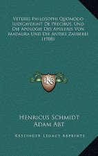 Veteres Philosophi Quomodo Iudicaverint De Precibus, Und Die Apologie Des Apuleius Von Madaura Und Die Antike Zauberei (1908)