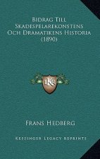 Bidrag Till Skadespelarekonstens Och Dramatikens Historia (1890)